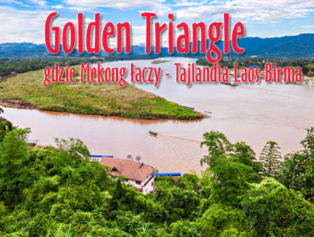Golden Triangle – gdzie Mekong łączy Laos, Birmę i Tajlandię