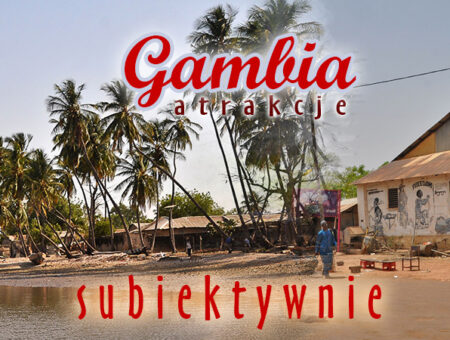 Gambia subiektywnie – atrakcje turystyczne, logistyka
