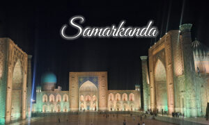 Samarkanda – serce Jedwabnego Szlaku