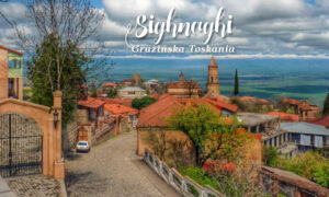 Sighnaghi – gruzińska Toskania