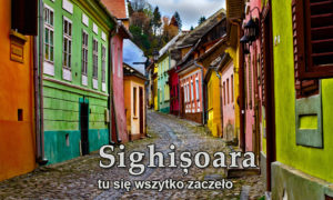 cz. II – tu się wszytko zaczęło – Sighișoara