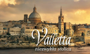 Valletta – niezwykła stolica małej wyspy