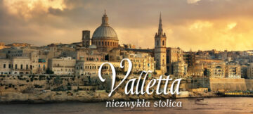 Valletta – niezwykła stolica małej wyspy