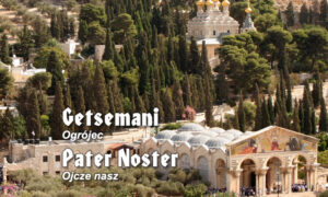 Getsemani, Pater Noster … – jak to kościół historię pisał