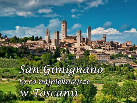 San Gimignano – to co najpiękniejsze w Toskanii