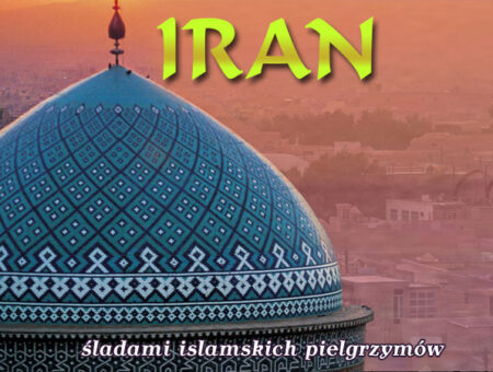 Iran – śladami islamskich pielgrzymów.