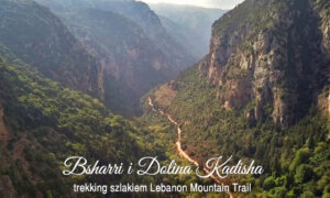 Bsharri i Dolina Kadisha – trekking szlakiem Lebanon Mountain Trail