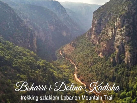 Bsharri i Dolina Kadisha – trekking szlakiem Lebanon Mountain Trail