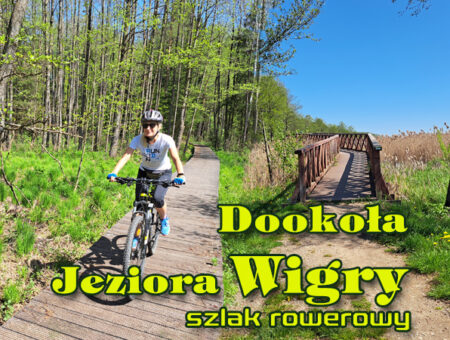 Szlak rowerowy dookoła Jeziora Wigry – Wigierski Park Narodowy