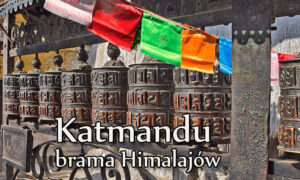 Katmandu, miasto w sercu Himalajów