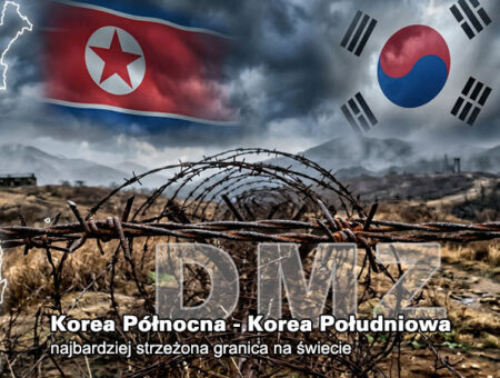 Granica między Koreą Południową i Koreą Północną – DMZ – najbardziej strzeżona granica na świecie